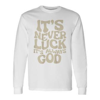 それは決して運ではない、それは常に神だ 長袖Tシャツ - Kawaiitshirt