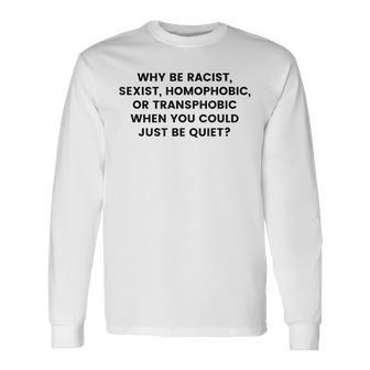 なぜ人種差別主義者、性差別主義者、同性愛嫌悪 長袖Tシャツ - Kawaiitshirt