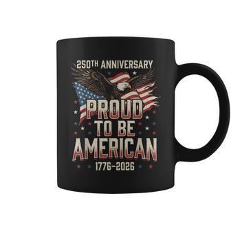 250 Years America Anniversary Proud To Be American Flag Coffee Mug - Thegiftio UK