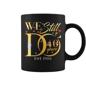 We Still Do 40 Years 40Th Wedding Anniversary Couple Coffee Mug - Monsterry