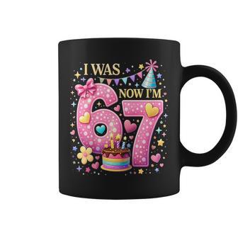 7Th Birthday Girl I Was 6 Now I'm 7 67 7 Year Old Birthday Coffee Mug | Mazezy