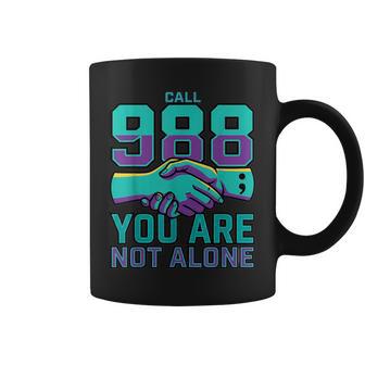 988 Suicide Prevention Call 988 You Are Not Alone Coffee Mug - Thegiftio UK