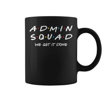 Admin Squad We Get It Done Administrative Professional Coffee Mug | Mazezy