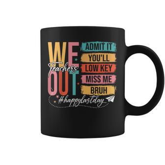 Admit It You'll Low Key Miss Me Bruh We Out Teachers Coffee Mug - Monsterry