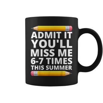 Admit It You'll Miss Me 6-7 Times This Summer Last Day Coffee Mug - Thegiftio UK
