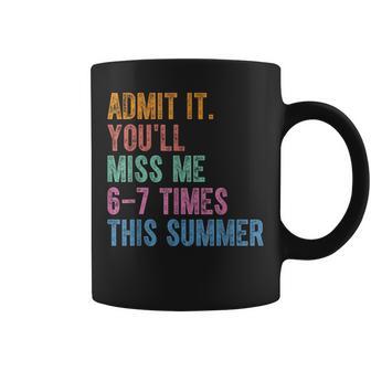 Admit It You'll Miss Me 6-7 Times This Summer Last Day Coffee Mug - Thegiftio UK