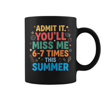 Admit It You'll Miss Me 67 Time This Summer Teacher Last Day Coffee Mug - Thegiftio UK