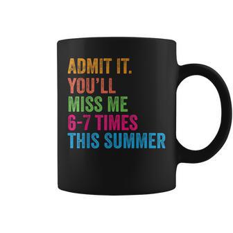 Admit It You'll Miss Me 67 Times This Summer Last Day School Coffee Mug - Thegiftio UK