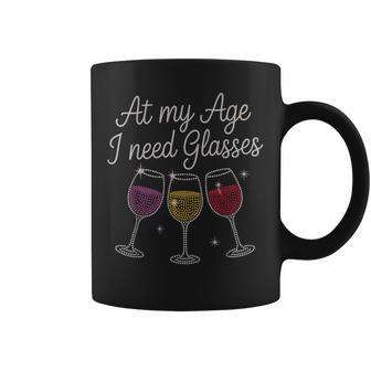 At My Age I Need Glasses Wine Lover Wine Drinking Joke Coffee Mug - Thegiftio UK
