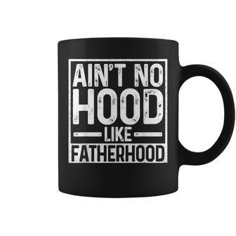 Ain't No Hood Like Fatherhood Father Dad Coffee Mug - Thegiftio UK