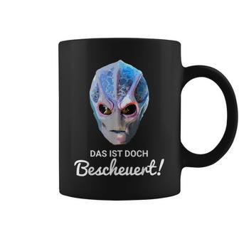 Alien Resident Das Ist Doch Bescheuert Lustiges Alien Tassen - Seseable
