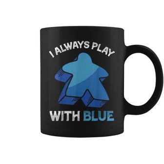 I Always Play With Blue Meeple Jeu Deociété Tasse - Cadeauxyz