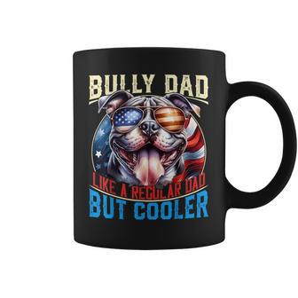 American Bully Dad Like A Regular Dad But Cooler Dog Dad Coffee Mug - Monsterry