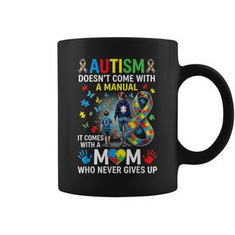 Autism Doesn't Come With A Manual Mom Never Gives Up Coffee Mug - Thegiftio UK