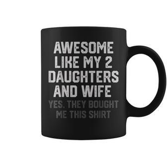 Awesome Like My 2 Daughters And Wife They Bought Me This Coffee Mug - Monsterry