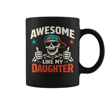 Awesome Like My Daughter Skeleton Dad Father's Day Coffee Mug - Monsterry