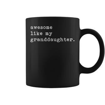 Awesome Like My Granddaughter Fathers Day Top Coffee Mug - Thegiftio UK