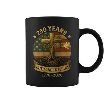 On Back Flag Cross 250 Years Faith And Freedom 1776-2026 Coffee Mug - Monsterry
