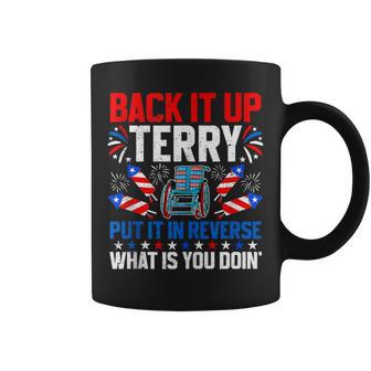 Back It Up Terry Put It In Reverse 4Th Of July Patriotic Coffee Mug - Thegiftio UK