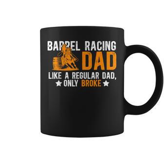 Barrel Racing Dad Broke Dad Of A Barrel Racer Father Coffee Mug - Thegiftio UK