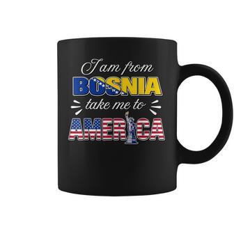 I Am From Bosnia Take Me To America Coffee Mug - Thegiftio