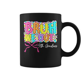 Bruh We Out 5Th Graders Last Day Of Fifth Grade Girls Bow Coffee Mug - Monsterry