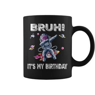 Bruh Its My Birthday Astronaut Boy Outer Space Galaxy Boys Coffee Mug - Thegiftio UK