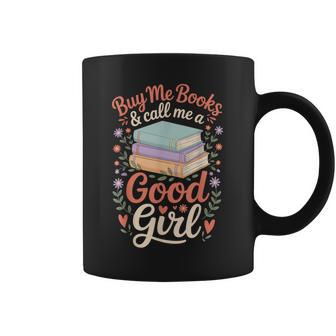 Buy Me Books And Call Me A Good Girl Coffee Mug - Thegiftio UK