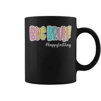 Bye Bruh Happy Last Day Of School Teacher Kids Graduation Coffee Mug - Thegiftio
