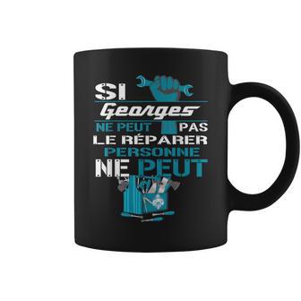 Cadeau Drôlei Georges Ne Peut Pas Le Réparer Tasse - Cadeauxyz