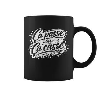 Cadeau Homme Humour Original Drole Ça Passe Ou Ça Casse Tasse - Cadeauxyz