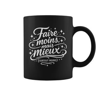 Cadeau Homme Humour Original Drole Faire Moins Mais Mieux Tasse - Cadeauxyz