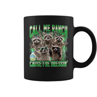 Call Me Ranch Cause I Be Dressing Raccoon Meme Coffee Mug - Thegiftio UK