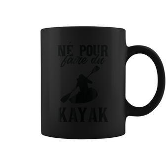 Canoë Drôle Né Pour Faire Du Kayak Tasse - Cadeauxyz