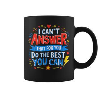 I Can't Answer That For You Staar Test Teacher Testing Day Coffee Mug - Thegiftio UK