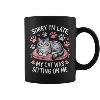 Cat Person Humor Sorry I'm Late My Cat Was Sitting On Me Coffee Mug - Thegiftio
