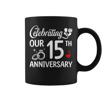 Celebrating Our 15Th Wedding Anniversary Marriage 15 Years Coffee Mug - Thegiftio UK