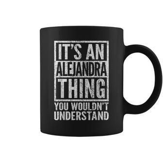 C'est Un Truc D'alejandra Que Tu Ne Comprendrais Pas Nom Tasse - Cadeauxyz