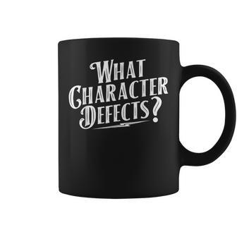 What Character Defects Sobriety Anniversary Sober Recovery Coffee Mug - Thegiftio UK
