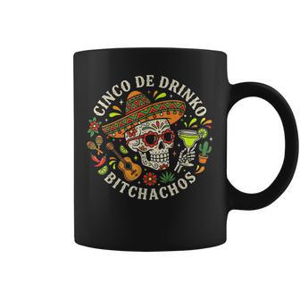 Cinco De Mayo Cinco De Drinko Bitchachos Mexican Fiesta Coffee Mug | Mazezy