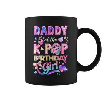 Daddy Of The K-Pop Birthday Girls Korean Music Lovers Coffee Mug - Thegiftio UK