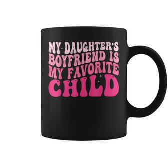 My Daughter’S Boyfriend Is My Favorite Child Coffee Mug - Thegiftio UK