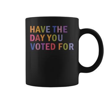 Have The Day You Voted For Rainbow Text Coffee Mug - Thegiftio UK