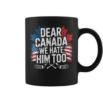 Dear Canada We Hate Him Too Protest Apparel Coffee Mug - Thegiftio UK