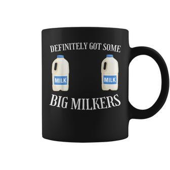 Definitely Got Some Big Milkers Big Boob Milk Lover Coffee Mug | Seseable UK