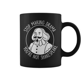 Deja De Hacer Drama No Ereshakespeare Actuación Teatro Taza de café - Regaloses