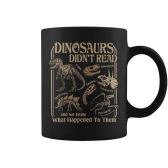 Dinosaurs Did Not Read And We Know What Happened Coffee Mug - Thegiftio UK