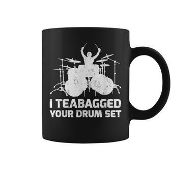 Divertido Jugador De Tambor Regalo I Teabagged Your Drumet Taza de café - Regaloses