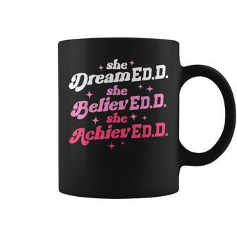Doctor Of Education She Believed Doctorate Edd Graduation Coffee Mug - Monsterry