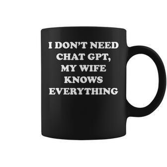 I Don't Need Chat Gpt My Wife Knows Everything 夫 男性 コーヒーマグ - Kawaiitshirt